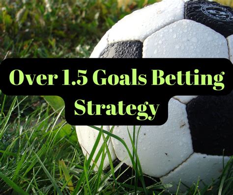Over 1.5 Goals Betting Strategy